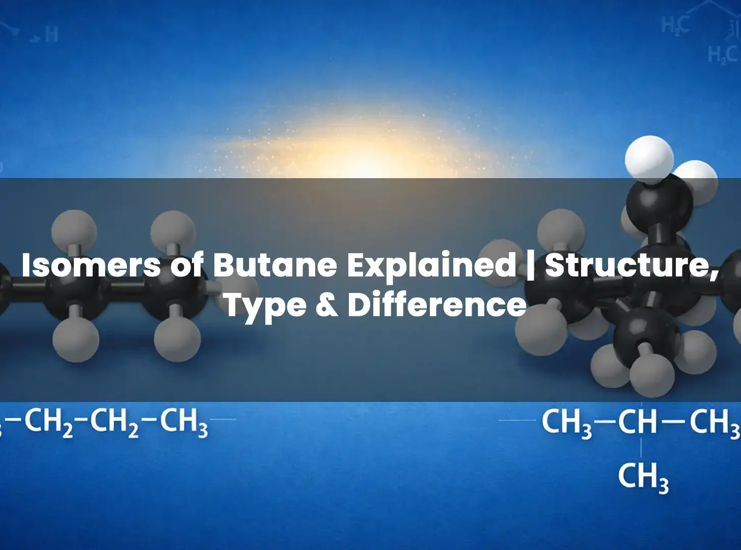 Isomers of Butane Explained | Structure, Type & Difference