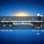 Isomers of Butane&hellip;