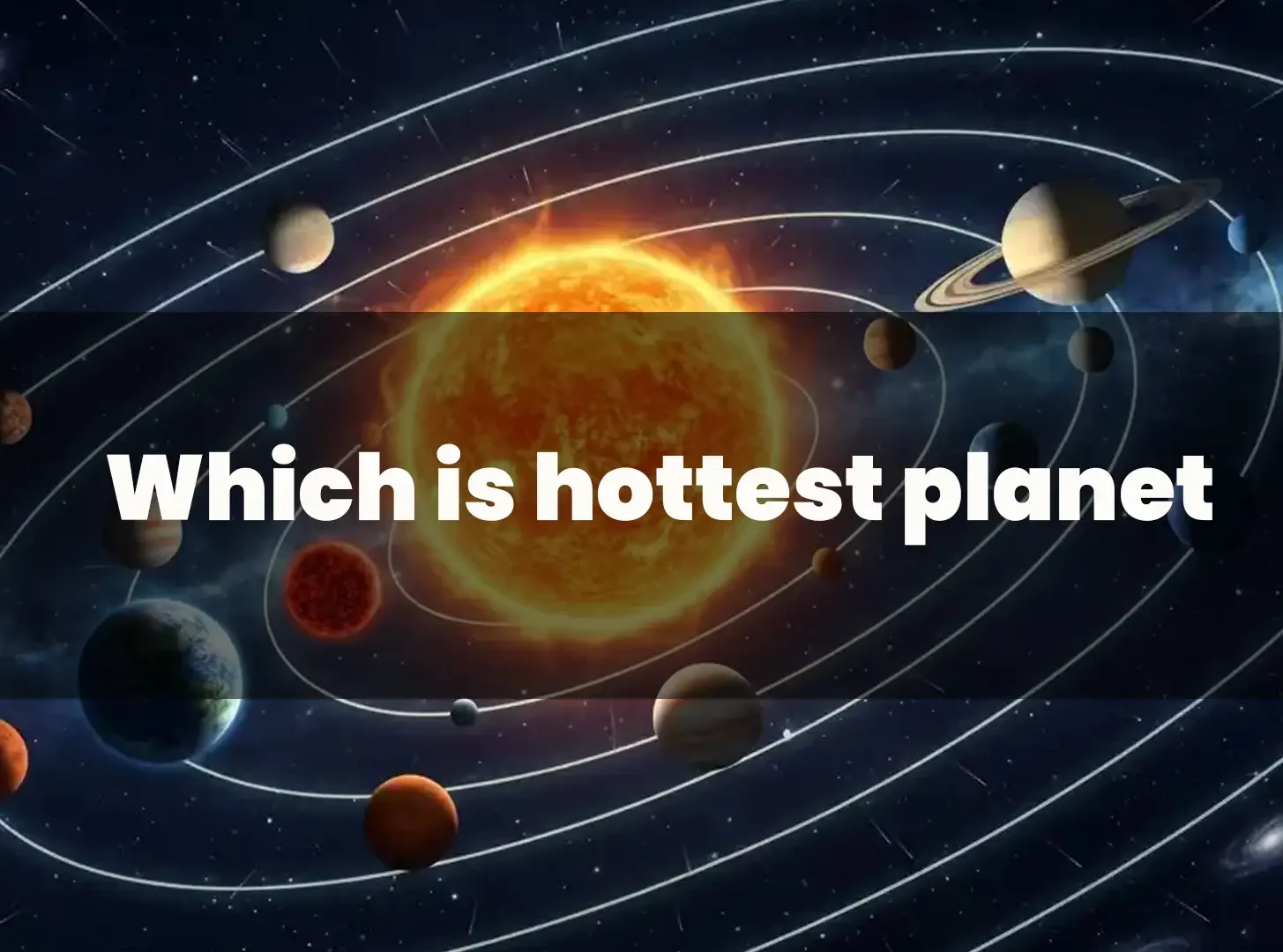 Which Is the Hottest Planet in the Solar System? Explained