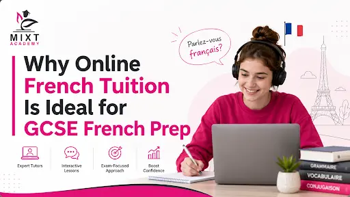 Why Online French Tuition Is Ideal for GCSE French Preparation